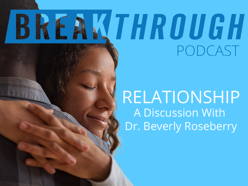 Relationship | Breakthrough Podcast