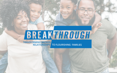 Breakthrough Transforming Broken Relationships Into Flourishing Families