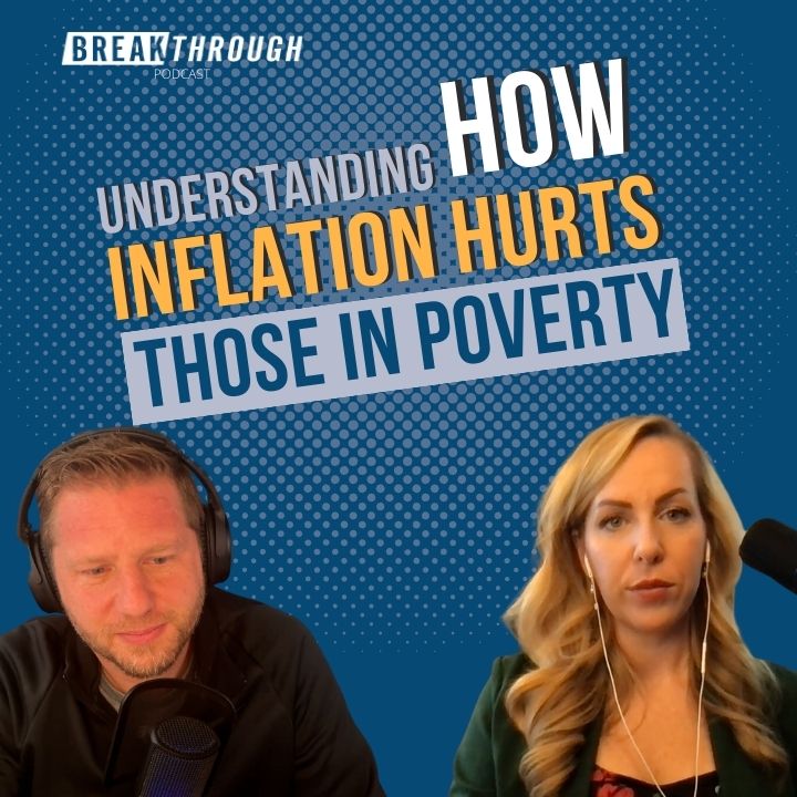 Understanding How Inflation Impacts Those In Poverty | Breakthrough Podcast Episode 1